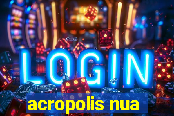 acropolis nua
